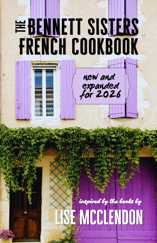 The Bennett Sisters French Cookbook: new & expanded