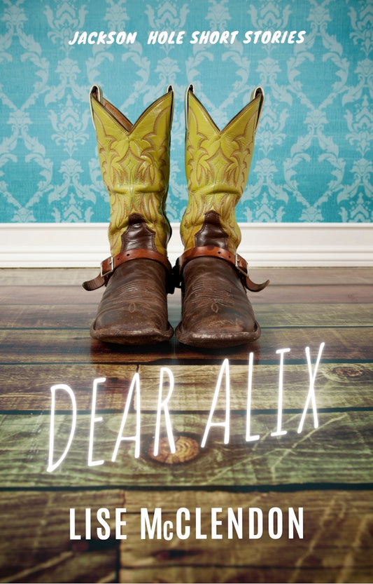 Dear Alix: Jackson Hole Short Stories • e-book